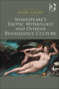 Cover image: Shakespeare's Erotic Mythology and Ovidian Renaissance Culture 9781409451310