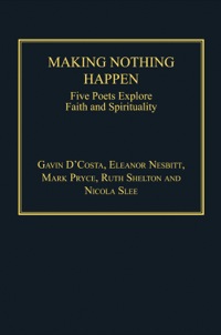 表紙画像: Making Nothing Happen: Five Poets Explore Faith and Spirituality 9781409455172