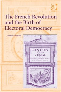 Cover image: The French Revolution and the Birth of Electoral Democracy 9781409454717