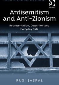 Cover image: Antisemitism and Anti-Zionism: Representation, Cognition and Everyday Talk 9781409454373