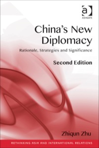 Omslagafbeelding: China's New Diplomacy: Rationale, Strategies and Significance 2nd edition 9781409452928