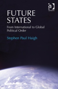 Cover image: Future States: From International to Global Political Order 9781409457565