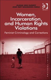 Cover image: Women, Incarceration, and Human Rights Violations: Feminist Criminology and Corrections 9781409457695