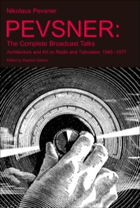 Cover image: Pevsner: The Complete Broadcast Talks: Architecture and Art on Radio and Television, 1945-1977 9781409461975