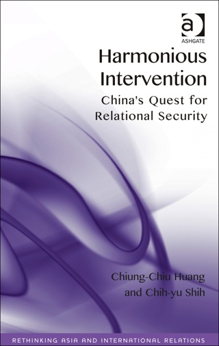 Cover image: Harmonious Intervention: China's Quest for Relational Security 9781409464877