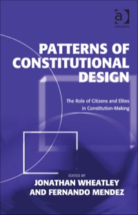 Cover image: Patterns of Constitutional Design: The Role of Citizens and Elites in Constitution-Making 9781409460886
