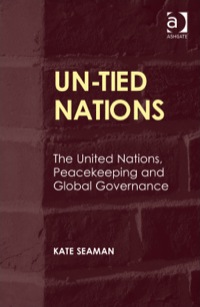 Cover image: UN-Tied Nations: The United Nations, Peacekeeping and Global Governance 9781409464174