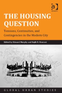 Cover image: The Housing Question: Tensions, Continuities, and Contingencies in the Modern City 9781409462620