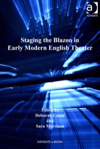 Cover image: Staging the Blazon in Early Modern English Theater 9781409449003