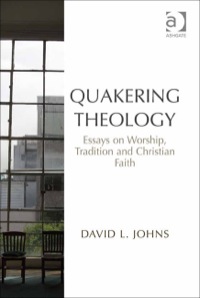 Cover image: Quakering Theology: Essays on Worship, Tradition and Christian Faith 9781409456162