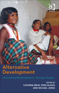 Cover image: Alternative Development: Unravelling Marginalization, Voicing Change 9781472409348