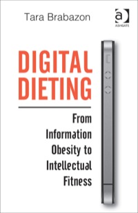 Cover image: Digital Dieting: From Information Obesity to Intellectual Fitness 9781472409379