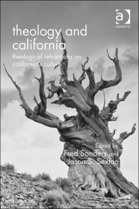Cover image: Theology and California: Theological Refractions on California’s Culture 9781472409478