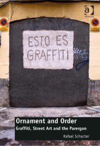 Imagen de portada: Ornament and Order: Graffiti, Street Art and the Parergon 9781472409980