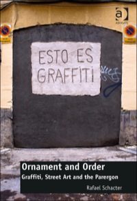 Omslagafbeelding: Ornament and Order: Graffiti, Street Art and the Parergon 9781472409980