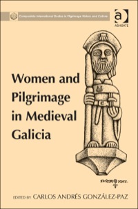 Cover image: Women and Pilgrimage in Medieval Galicia 9781472410702