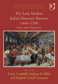 Omslagafbeelding: The Early Modern Italian Domestic Interior, 1400–1700: Objects, Spaces, Domesticities 9781409468110