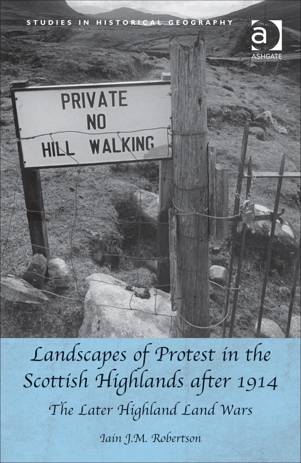 Landscapes of Protest in the Scottish Highlands after 1914: The Later Highland Land Wars