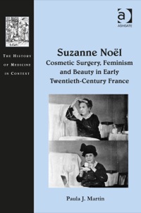 Cover image: Suzanne Noël: Cosmetic Surgery, Feminism and Beauty in Early Twentieth-Century France 9781472411884
