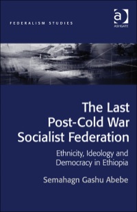 Cover image: The Last Post-Cold War Socialist Federation: Ethnicity, Ideology and Democracy in Ethiopia 9781472412089