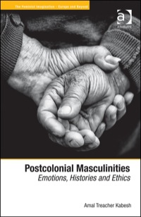 Cover image: Postcolonial Masculinities: Emotions, Histories and Ethics 9781409422389