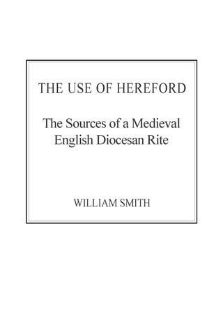 Omslagafbeelding: The Use of Hereford: The Sources of a Medieval English Diocesan Rite 9781472412775