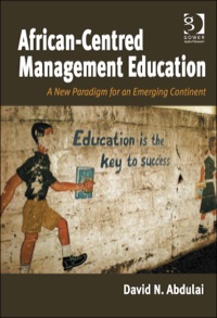 Cover image: African-Centred Management Education: A New Paradigm for an Emerging Continent 9781472413499