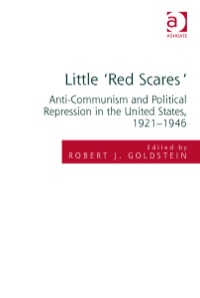 صورة الغلاف: Little 'Red Scares': Anti-Communism and Political Repression in the United States, 1921-1946 9781409410911