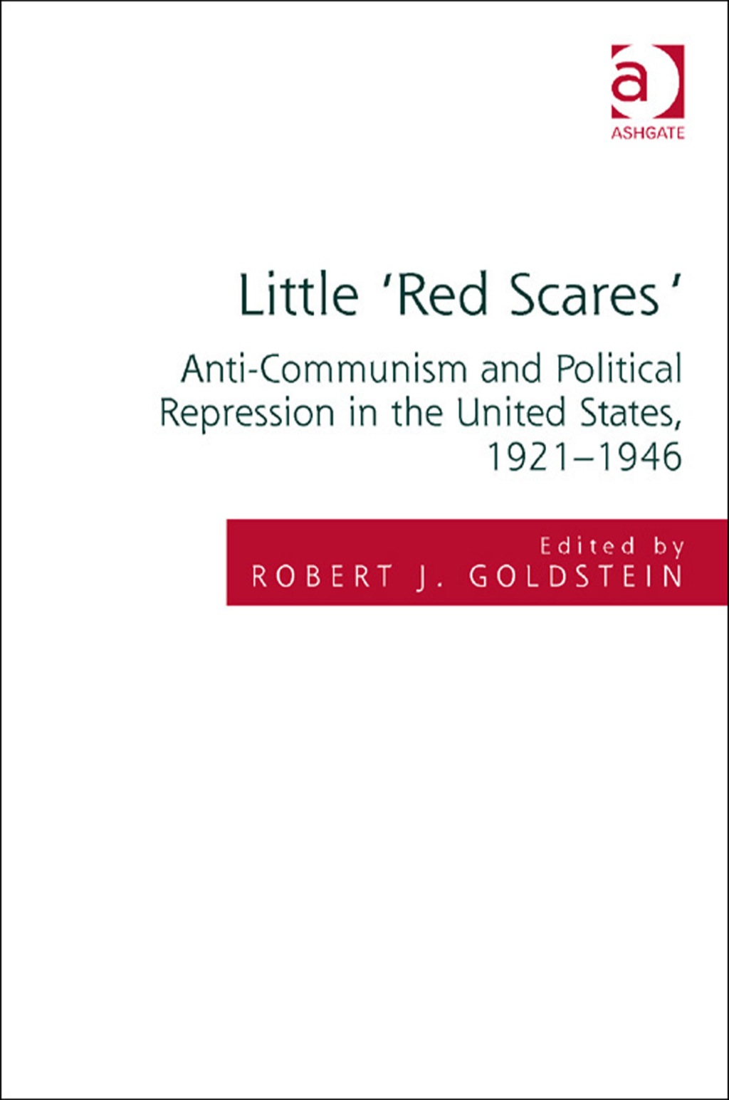 Little ‘Red Scares’: Anti-Communism and Political Repression in the United States, 1921-1946
