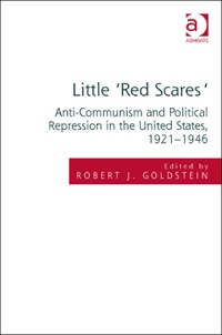 Imagen de portada: Little 'Red Scares': Anti-Communism and Political Repression in the United States, 1921-1946 9781409410911