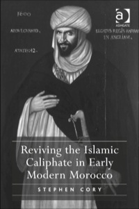 Cover image: Reviving the Islamic Caliphate in Early Modern Morocco 9781409400189