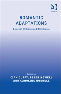 Cover image: Romantic Adaptations: Essays in Mediation and Remediation 9781472414106