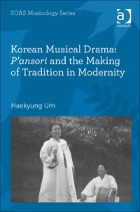 Cover image: Korean Musical Drama: P'ansori and the Making of Tradition in Modernity 9780754662761