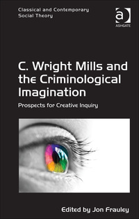 Cover image: C. Wright Mills and the Criminological Imagination: Prospects for Creative Inquiry 9781472414748