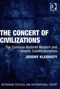 Cover image: The Concert of Civilizations: The Common Roots of Western and Islamic Constitutionalism 9781472414809