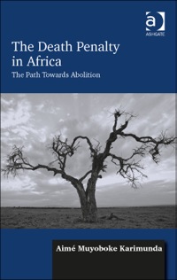 Cover image: The Death Penalty in Africa: The Path Towards Abolition 9781472415349