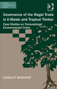 Cover image: Governance of the Illegal Trade in E-Waste and Tropical Timber: Case Studies on Transnational Environmental Crime 9781472415400