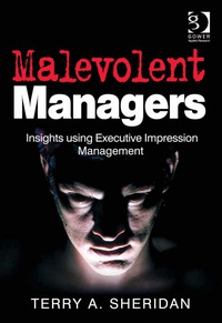 Imagen de portada: Malevolent Managers: Insights using Executive Impression Management 9781472416018