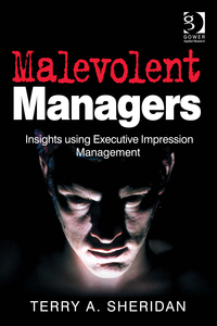 表紙画像: Malevolent Managers: Insights using Executive Impression Management 9781472416018