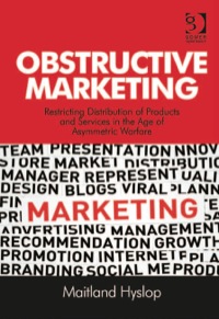Cover image: Obstructive Marketing: Restricting Distribution of Products and Services in the Age of Asymmetric Warfare 9781472416049