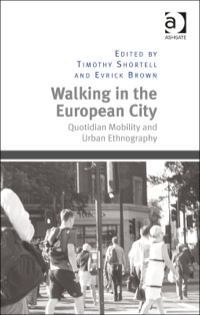 Cover image: Walking in the European City: Quotidian Mobility and Urban Ethnography 9781472416162
