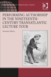 Cover image: Performing Authorship in the Nineteenth-Century Transatlantic Lecture Tour: In Person 9781472416643