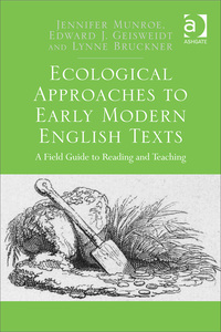 Cover image: Ecological Approaches to Early Modern English Texts: A Field Guide to Reading and Teaching 9781472416735