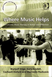Cover image: Where Music Helps: Community Music Therapy in Action and Reflection 9781409410102