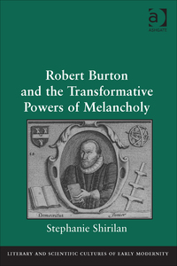 Cover image: Robert Burton and the Transformative Powers of Melancholy 9781472417015