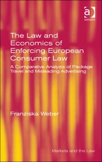 Cover image: The Law and Economics of Enforcing European Consumer Law: A Comparative Analysis of Package Travel and Misleading Advertising 9781472417046