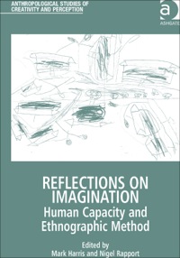 Cover image: Reflections on Imagination: Human Capacity and Ethnographic Method 9781472417282