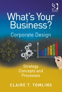 Cover image: What's Your Business?: Corporate Design Strategy Concepts and Processes 9781472417466