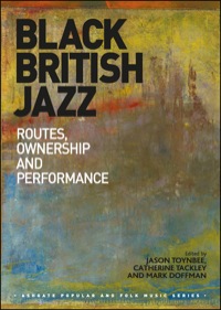 Cover image: Black British Jazz: Routes, Ownership and Performance 9781472417565