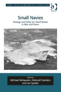 Cover image: Small Navies: Strategy and Policy for Small Navies in War and Peace 9781472417596